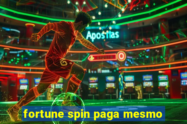 fortune spin paga mesmo